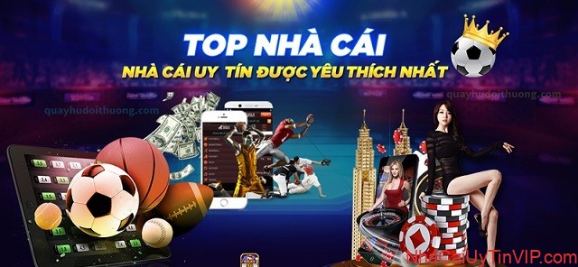 TOP nhà cái uy tín được yêu thích nhất Việt Nam